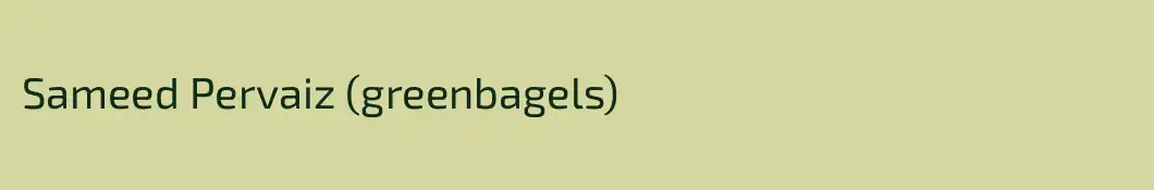 Sameed Pervaiz (greenbagels)
